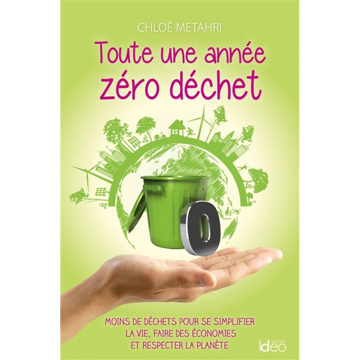 Toute une année zéro déchet : moins de déchets pour se simplifier la vie, faire des économies et respecter la planète · Occasion