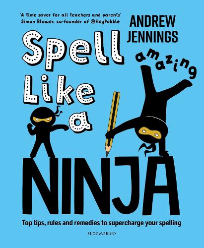 Spell Like a Ninja: Top tips, rules and remedies to supercharge your spelling (Paperback)