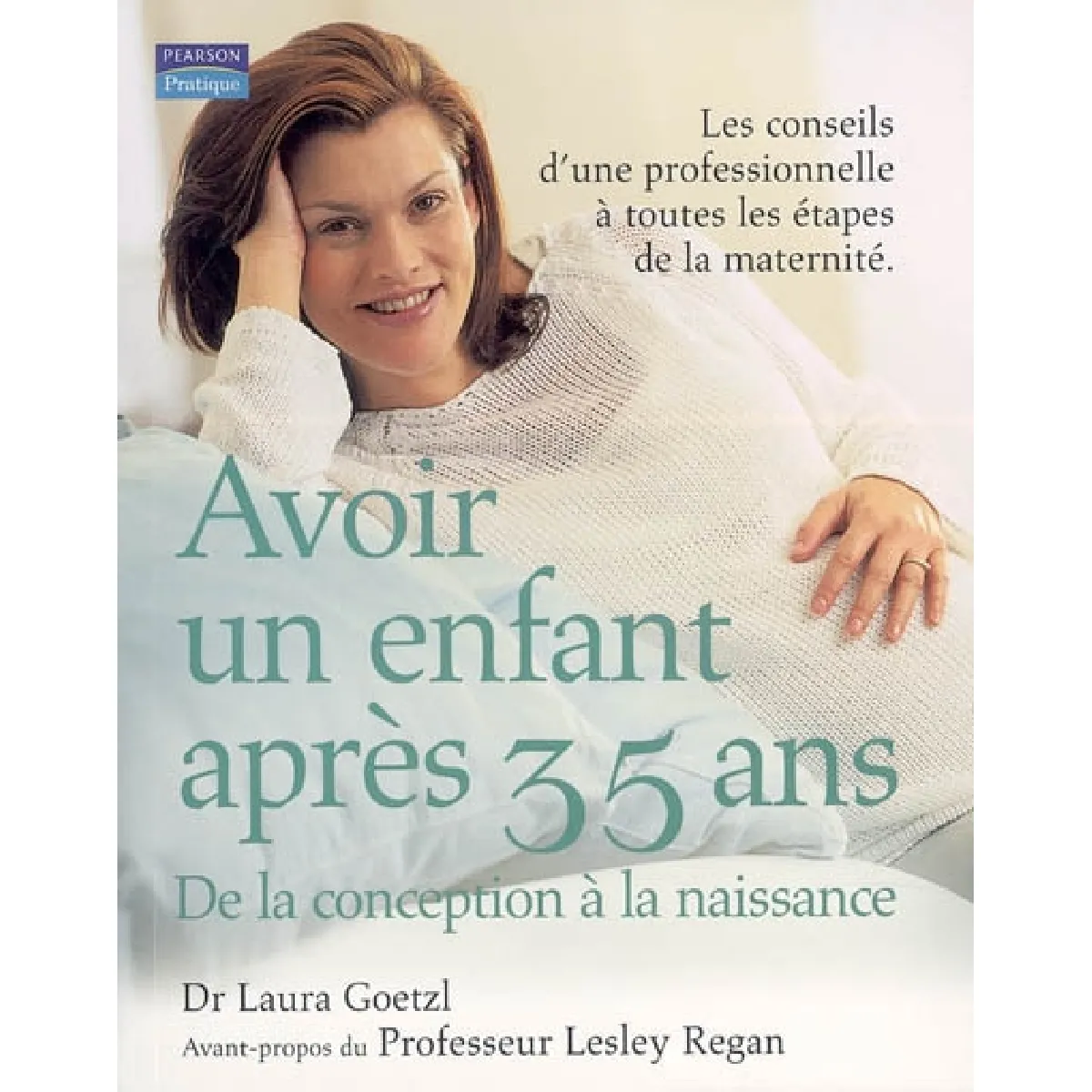 Avoir un enfant après 35 ans : de la conception à la naissance : les conseils d'une professionnelle à toutes les étapes de la maternité · Occasion