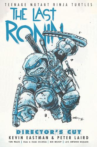 Teenage Mutant Ninja Turtles: The Last Ronin Director's Cut (Hardback)