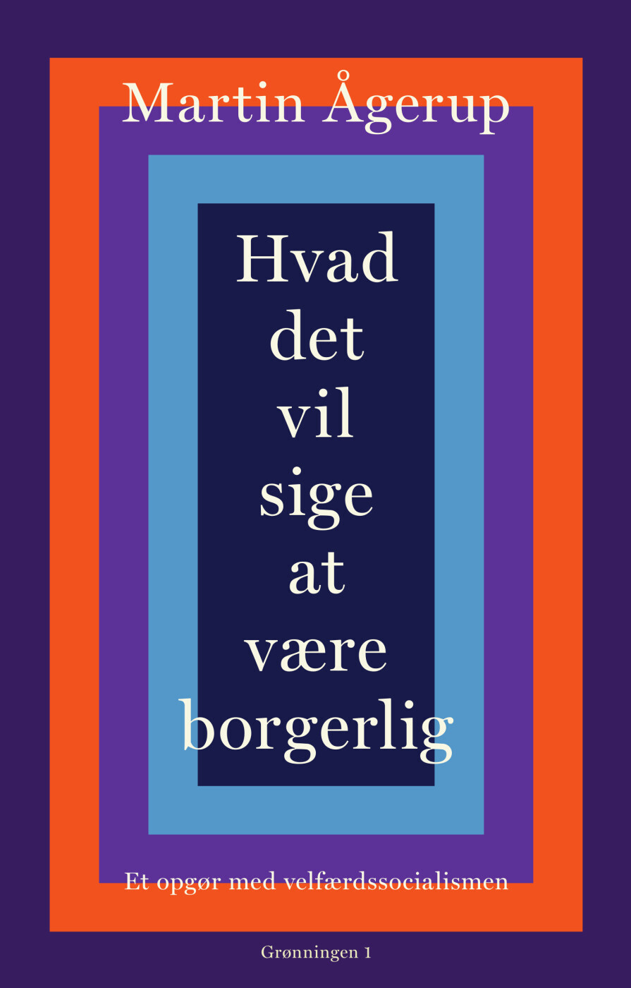 Hvad Det Vil Sige At Være Borgerlig - Martin Ågerup - Bog