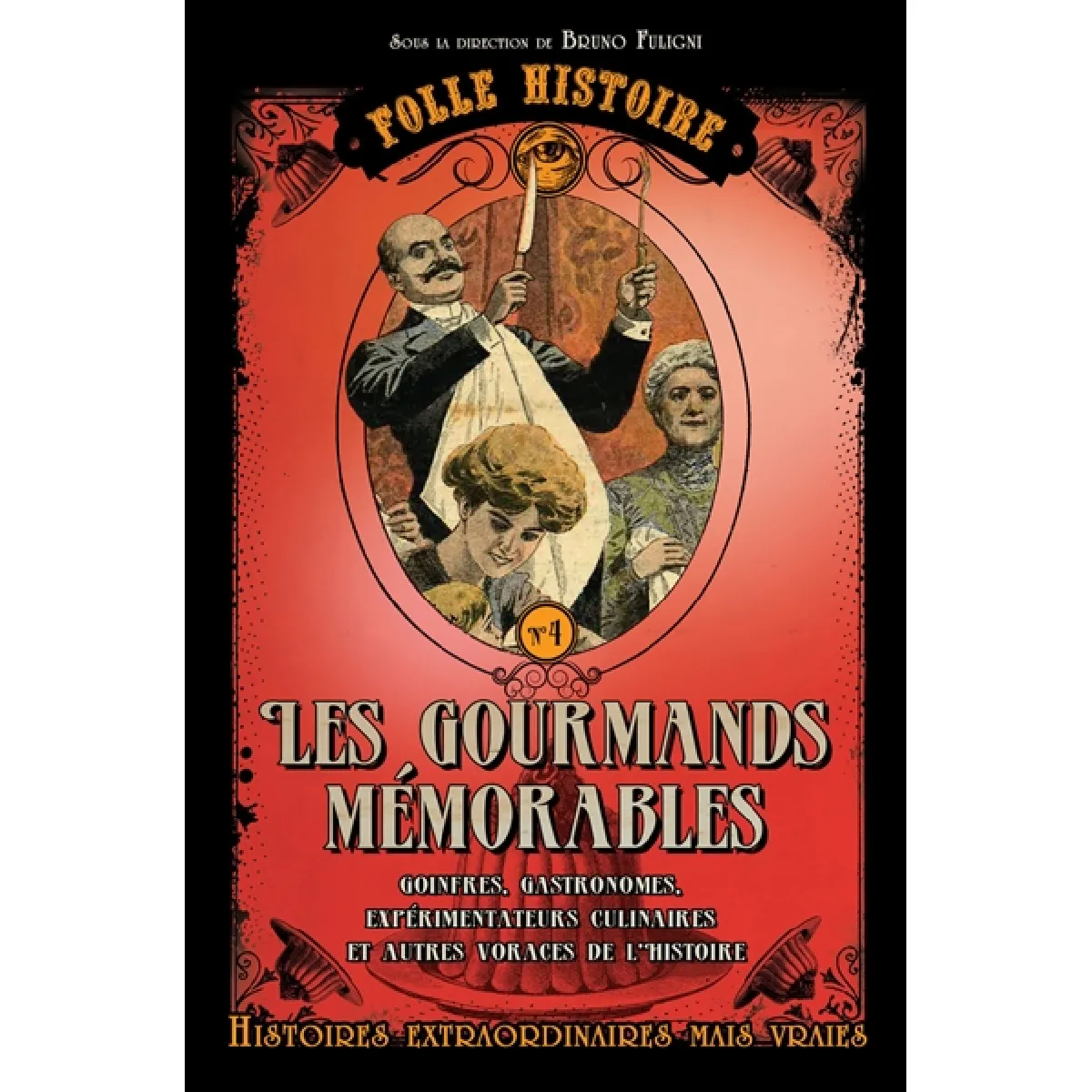Les gourmands mémorables : goinfres, gastronomes, expérimentateurs culinaires et autres voraces de l'histoire · Occasion