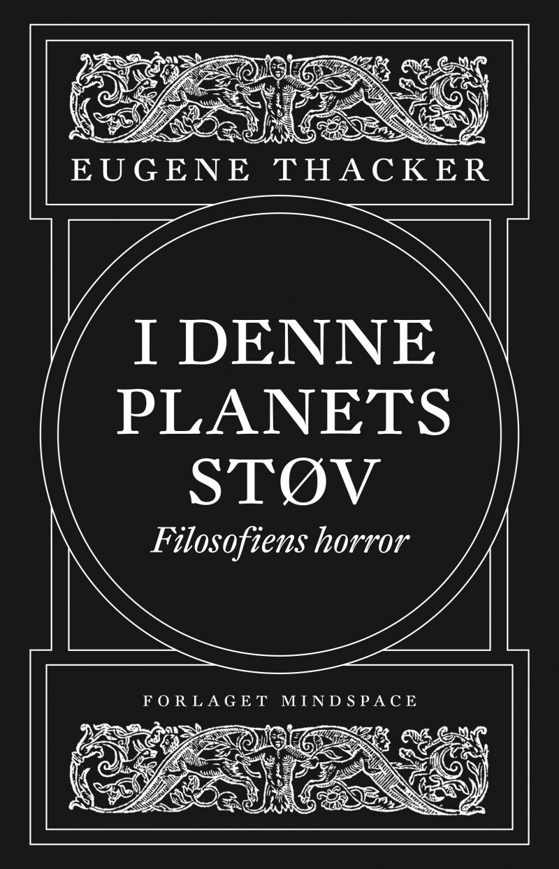I Denne Planets Støv - Eugene Thacker - Bog