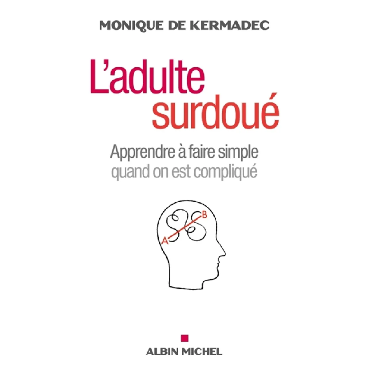 L'adulte surdoué : apprendre à faire simple quand on est compliqué · Occasion