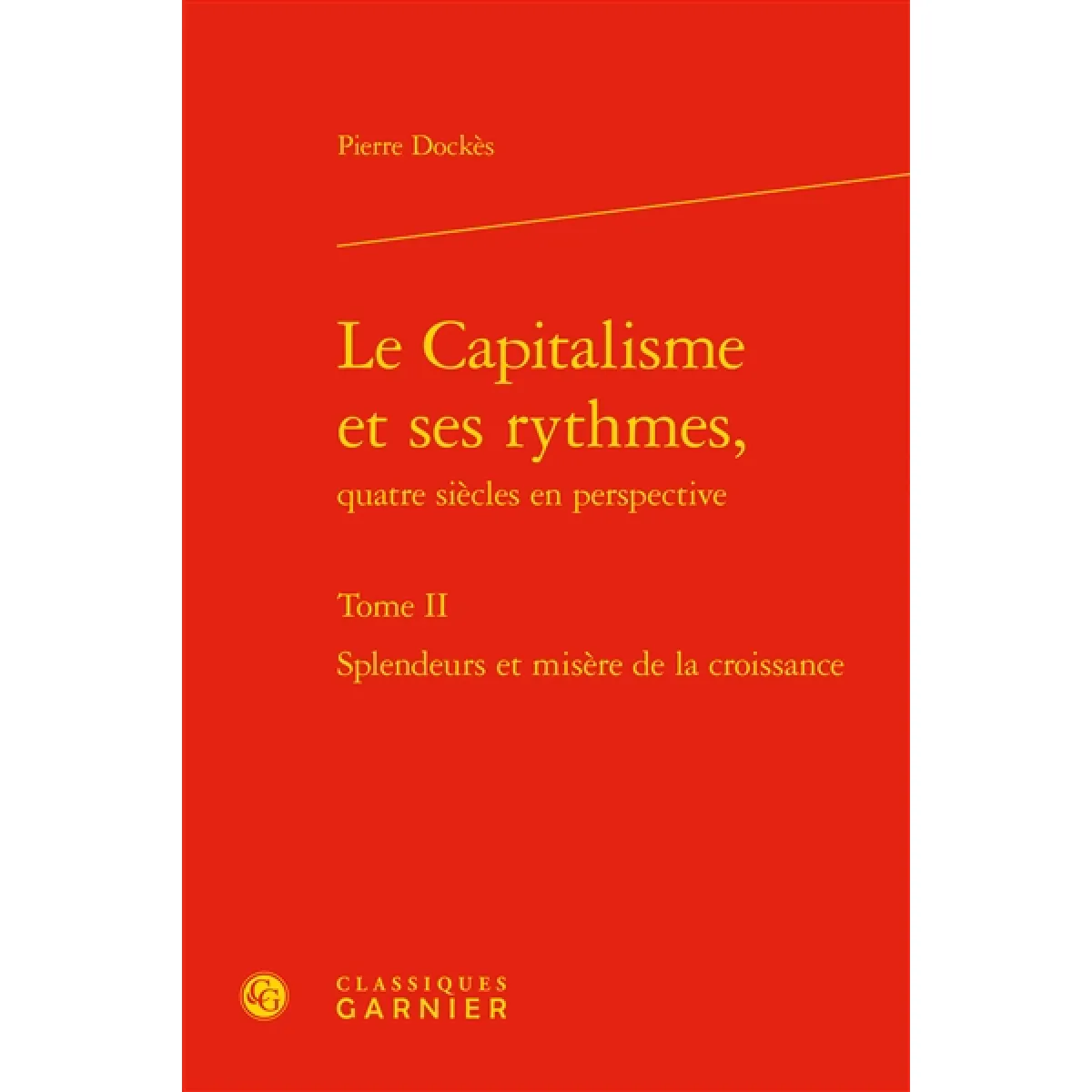 Le capitalisme et ses rythmes, quatre siècles en perspective. Vol. 2. Splendeurs et misères de la croissance