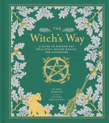 The Witch's Way: A Guide to Modern-Day Spellcraft, Nature Magick, and Divination - The Modern-Day Witch 4 (Hardback)