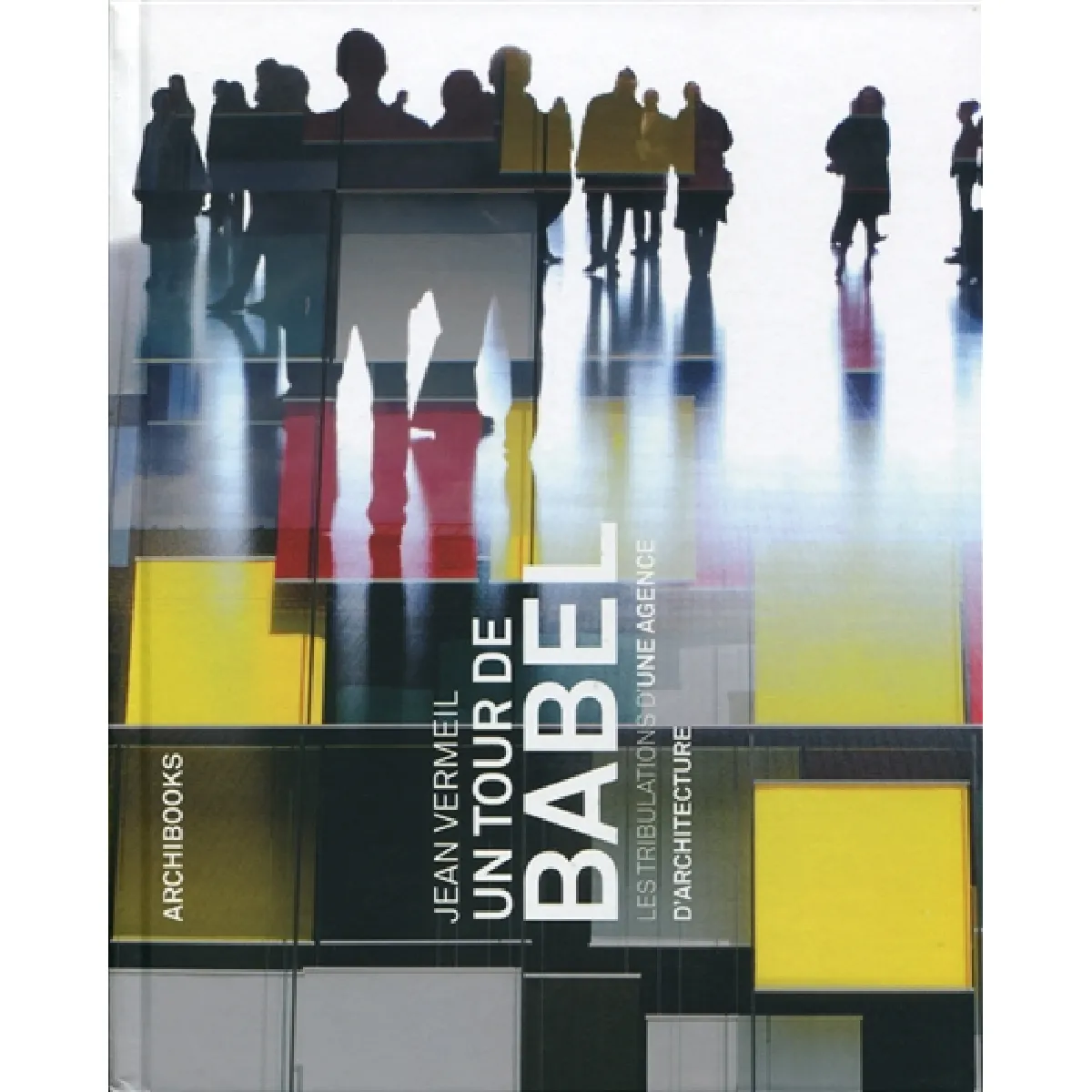 Un tour de Babel : les tribulations d'une agence d'architecture · Occasion