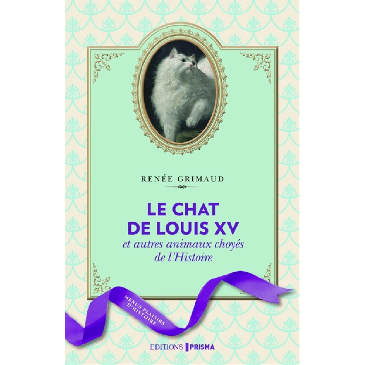 Le chat de Louis XV et autres animaux choyés de l'histoire · Occasion