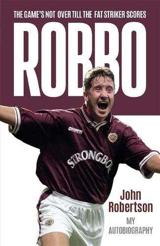 Robbo: The Game's Not Over till the Fat Striker Scores: The Autobiography (Paperback)