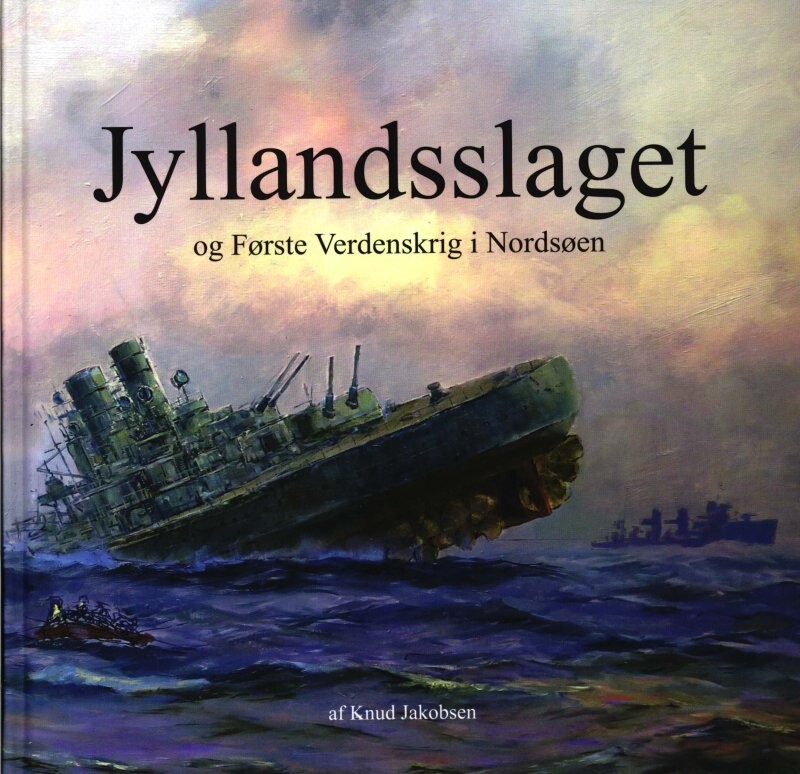Jyllandsslaget Og Første Verdenskrig I Nordsøen - Knud Jakobsen - Bog