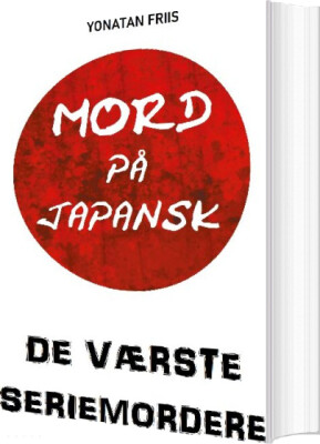 Mord På Japansk: De Værste Seriemordere - Yonatan Friis - Bog