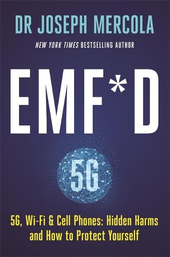 EMF*D: 5G, Wi-Fi & Cell Phones: Hidden Harms and How to Protect Yourself (Paperback)