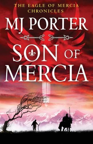 Son of Mercia: The start of a BRAND NEW action-packed historical series from MJ Porter for 2022 - The Eagle of Mercia Chronicles (Paperback)