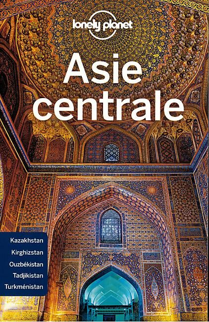 LONELY PLANET - ASIE CENTRALE LONELY PLANET EN FRANCAIS