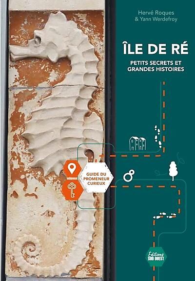 SUD OUEST - ILE DE RE PETITS SECRETS ET GRANDES HISTOIRES