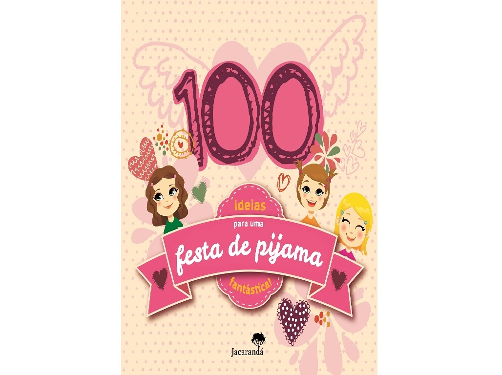 LIVRO 100 IDEIAS PARA UMA FEST A DE PIJAMA