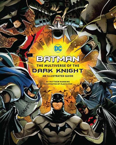 Batman: The Multiverse of the Dark Knight: An Illustrated Guide (Hardback)