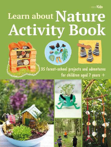 Learn about Nature Activity Book: 35 Forest-School Projects and Adventures for Children Aged 7 Years+ (Paperback)