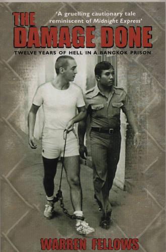 The Damage Done: Twelve Years Of Hell In A Bangkok Prison (Paperback)