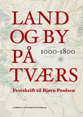 Land Og By På Tværs 1000-1800 - Mikkel Thelle - Bog
