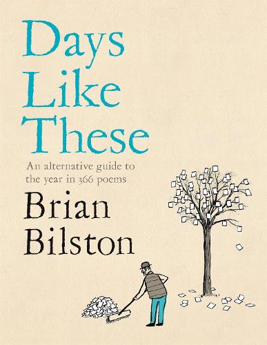 Days Like These: An Alternative Guide to the Year in 366 Poems (Hardback)