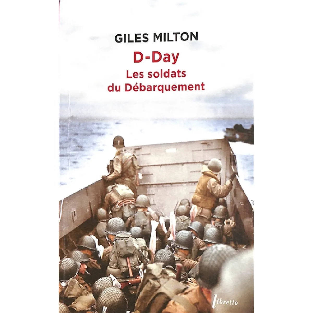 D-Day : les soldats du Débarquement