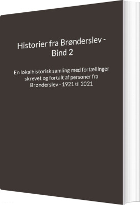 Historier Fra Brønderslev - Bind 2 - Jens Otto Madsen - Bog
