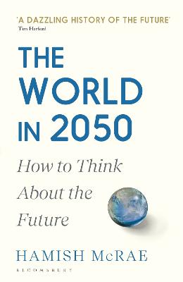 The World in 2050: How to Think About the Future (Paperback)