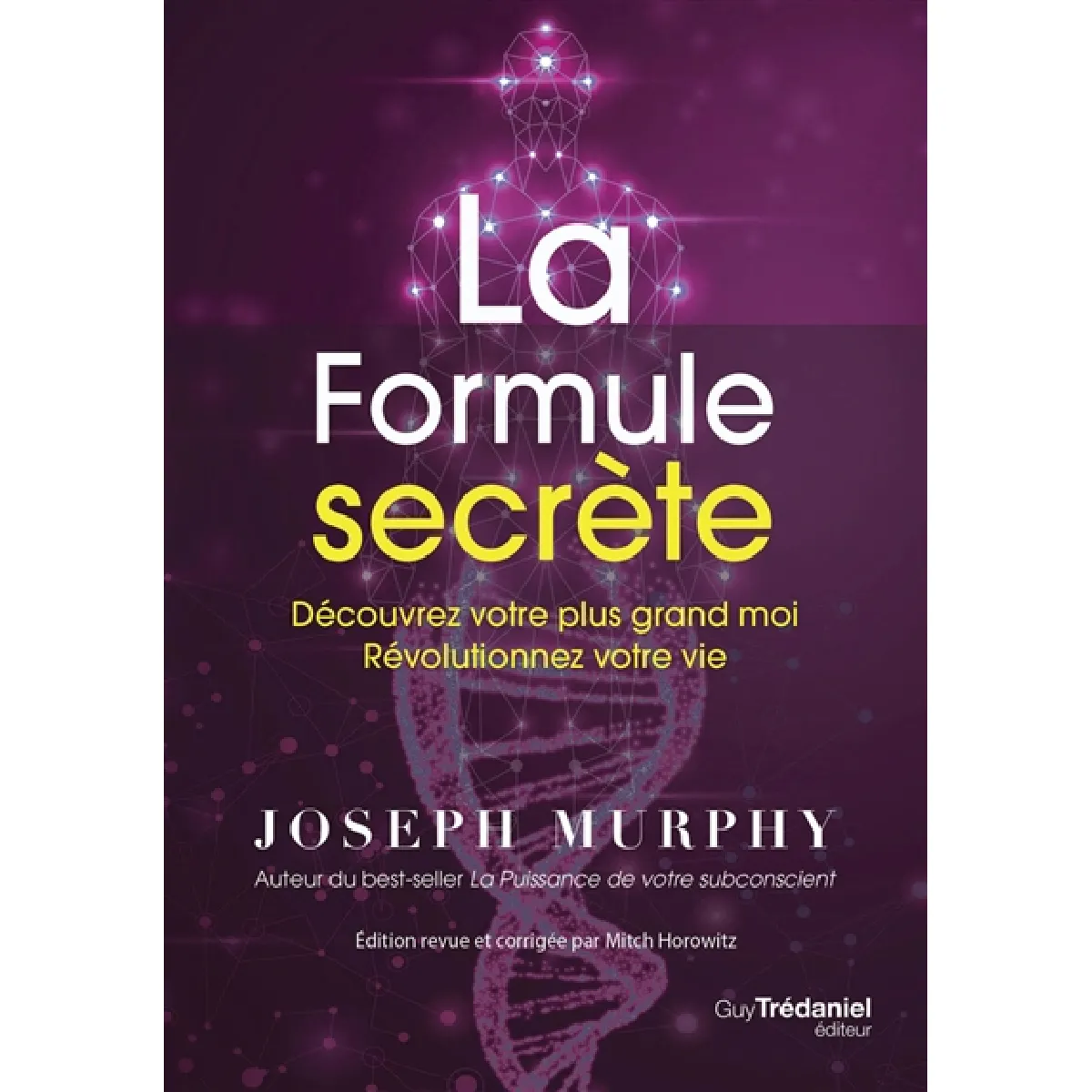 La formule secrète : découvrez votre plus grand moi, révolutionnez votre vie · Occasion