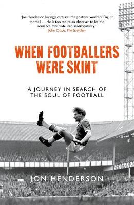 When Footballers Were Skint: A Journey in Search of the Soul of Football (Paperback)