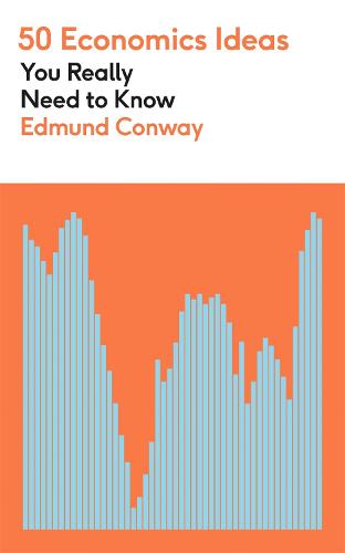 50 Economics Ideas You Really Need to Know - 50 Ideas You Really Need to Know series (Paperback)