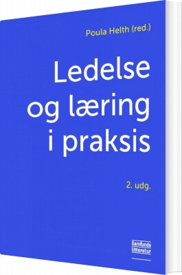 Ledelse Og Læring I Praksis - Poula Helth - Bog