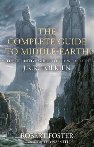 The Complete Guide to Middle-earth: The Definitive Guide to the World of J.R.R. Tolkien (Hardback)