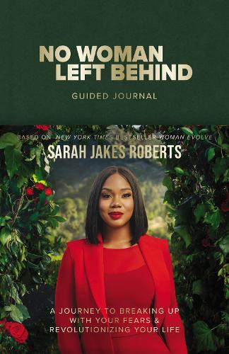 No Woman Left Behind Guided Journal: A Journey to Breaking Up with Your Fears and Revolutionizing Your Life (A Woman Evolve Experience) (Hardback)