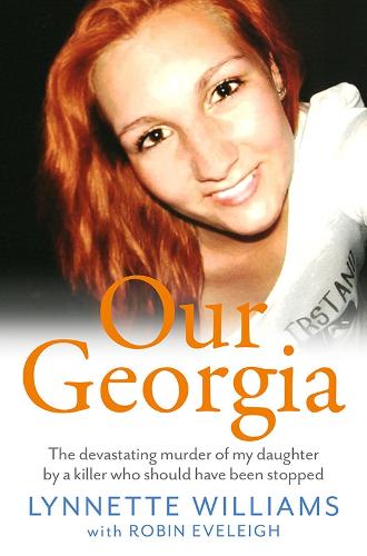Our Georgia: The devastating murder of my daughter by a killer who should have been stopped (Paperback)