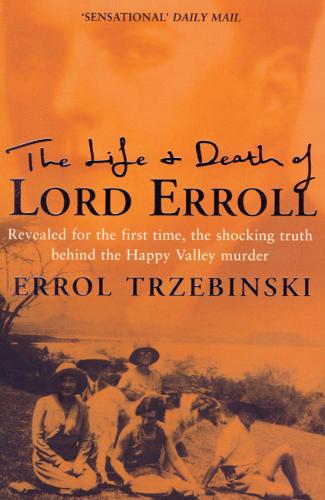 The Life and Death of Lord Erroll: The Truth Behind the Happy Valley Murder (Paperback)