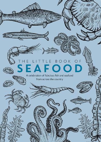 The Little Book of Seafood: A celebration of fabulous fish and seafood from across the country (Paperback)