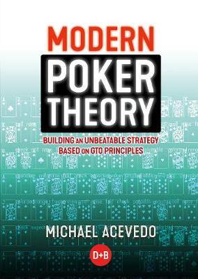 Modern Poker Theory: Building an Unbeatable Strategy Based on GTO Principles (Paperback)