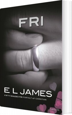 Fri - Fifty Shades Fri Fortalt Af Christian - E L James - Bog