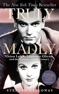 Truly Madly: Vivien Leigh, Laurence Olivier and the Romance of the Century (Paperback)