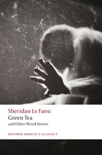 Green Tea: and Other Weird Stories - Oxford World's Classics (Paperback)