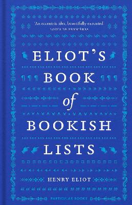 Eliot's Book of Bookish Lists: A sparkling miscellany of literary lists (Hardback)