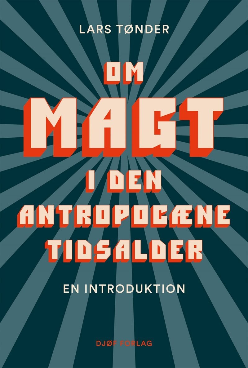 Om Magt I Den Antropocæne Tidsalder - Af Lars Tønder - Bog
