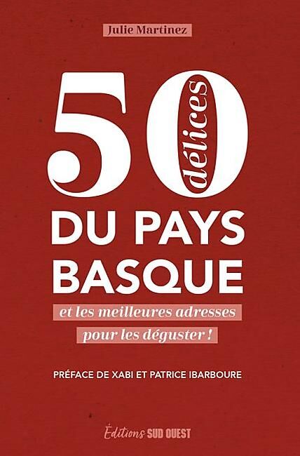 SUD OUEST - 50 DELICES DU PAYS BASQUE
