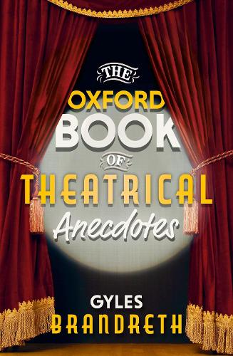 The Oxford Book of Theatrical Anecdotes (Hardback)