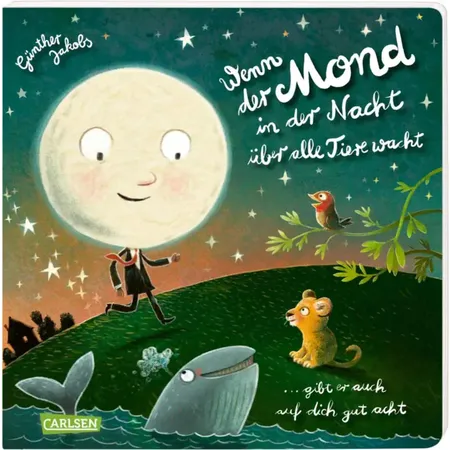 Carlsen Verlag Wenn der Mond in der Nacht über alle Tiere wacht ... gibt er auch auf dich gut acht