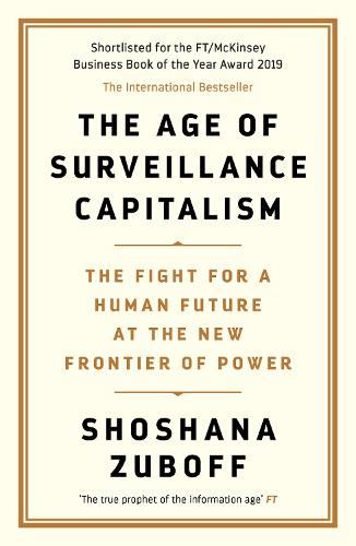 The Age of Surveillance Capitalism: The Fight for a Human Future at the New Frontier of Power (Paperback)