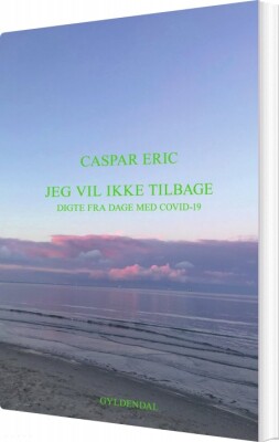 Jeg Vil Ikke Tilbage - Caspar Eric - Bog