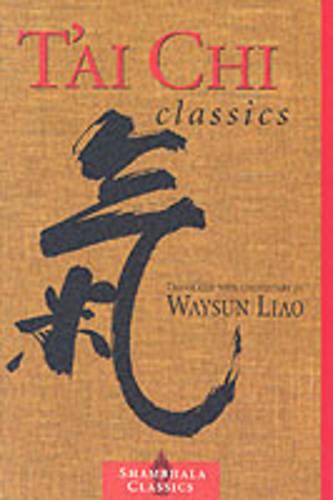 T'ai Chi Classics: Illuminating the Ancient Teachings on the Art of Moving Meditation (Paperback)