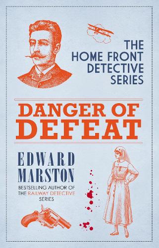 Danger of Defeat: The compelling WWI murder mystery series - Home Front Detective (Paperback)